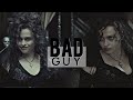 Bellatrix Lestrange || Bad Guy