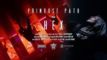Primrose Path - HEX (Official Music Video)