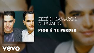 Zezé Di Camargo & Luciano - Pior é Te Perder (Áudio Oficial) Resimi