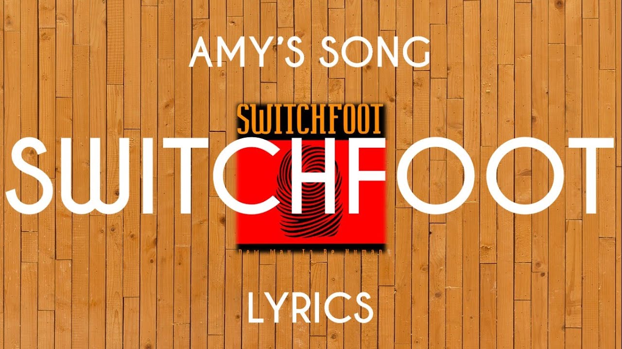 Amy's Song Switchfoot Lyrics YouTube