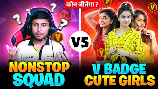 Nonstopgaming 😱 Vs Girls V Badge 🥵 Squad Garena - Free Fire 🔥!! Ng Abhishek