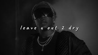 destroy lonely - leave u out 2 dry (slowed to perfection)