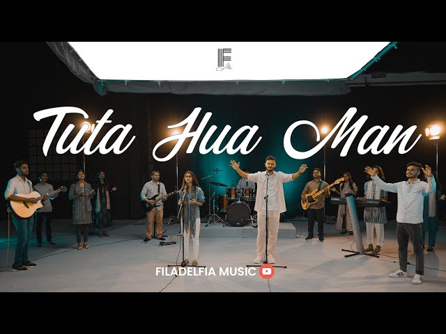 TUTA HUA MAN | टूटा हुआ मन | FILADELFIA MUSIC | New Hindi Christian Worship Song class=