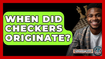 When Did Checkers Originate? - The Board Game Xpert