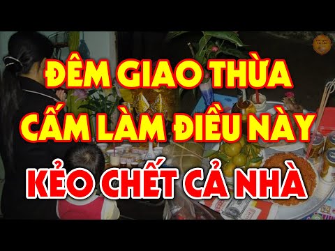 Video CÚNG GIAO THỪA Tuyệt Đối Cấm Làm 3 Việc KIÊNG KỴ Này... - youtube