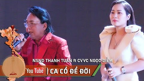 Giọng Ca 2 Thế Hệ Thầy & Trò Trổ Tài Quá Hay NSND Thanh Tuấn & CVVC Ngọc Diễm
