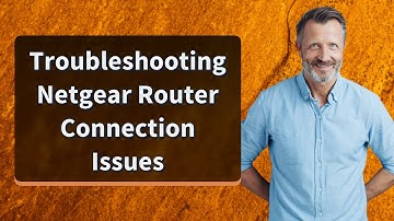 Troubleshooting Netgear Router Connection Issues