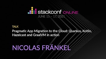 stackconf 2021 | Pragmatic App Migration to the Cloud: Quarkus, Kotlin, Hazelcast, GraalVM in action
