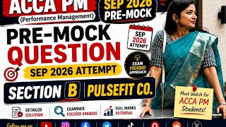 ACCA PM September 2026 Pre-Mock Section B| Pulsefit CO | Performance Management | Manisha Gupta