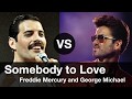 Somebody to love compare freddie mercury vs george michael somebody to love   vs   