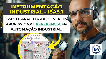 O BÁSICO ESSENCIAL DE INSTRUMENTAÇÃO INDUSTRIAL PARA PROFISSIONAIS DE AUTOMAÇÃO INDUSTRIAL | ISA5.1