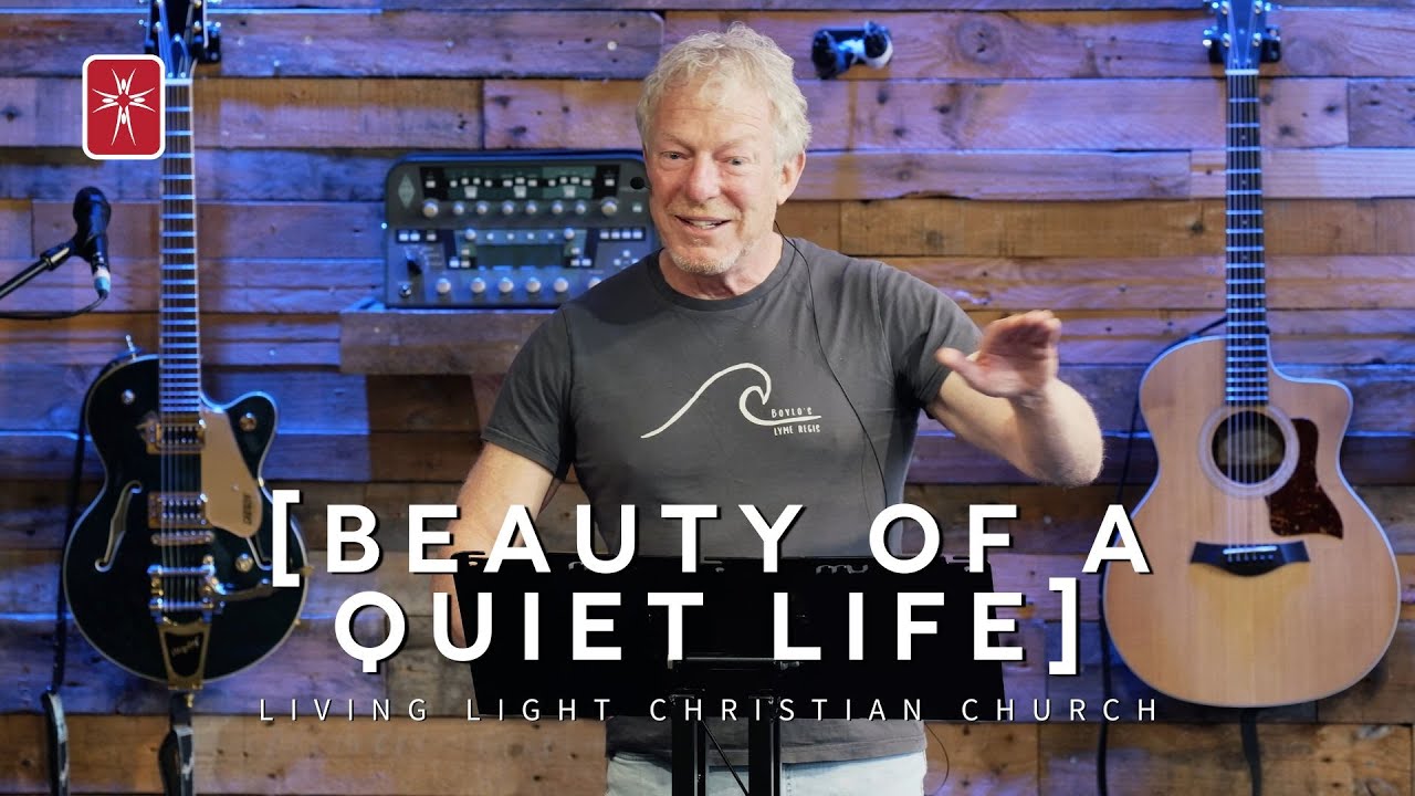 The Beauty of a Quiet Life - Living Light Church Taunton - Live Stream ...