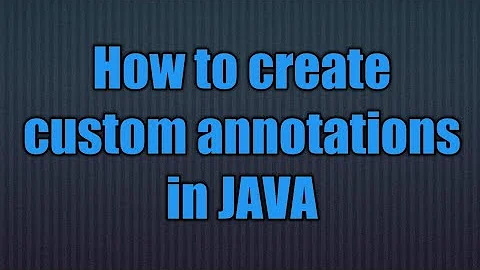How to create Custom annotations in Java