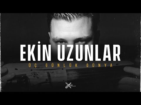 Ekin Uzunlar - Üç Günlük Dünya