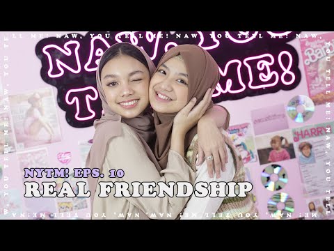 Real Friendship with Nashwa Zahira | NAW YOU TELL ME! Eps.10