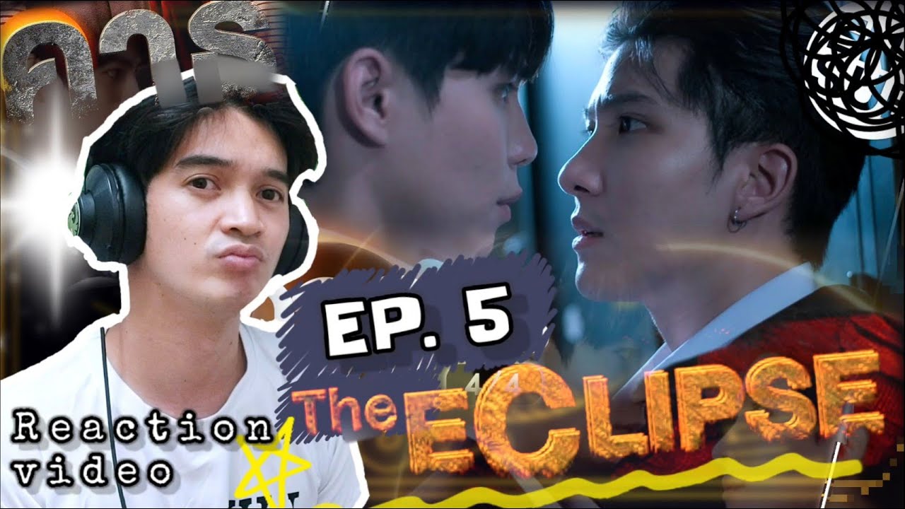 THE ECLIPSE คาธ EPISODE 5 REACTION | IT WAS HIM ALL ALONG???!!! - YouTube