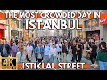 ISTANBUL CITY CENTER ISTIKLAL STREET THE MOST CROWDED DAY IN 2023 WALKING TOUR | 4K UHD 60FPS