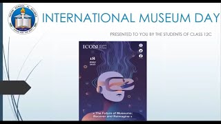 Virtual Assembly by Class 12 C - International Museum Day