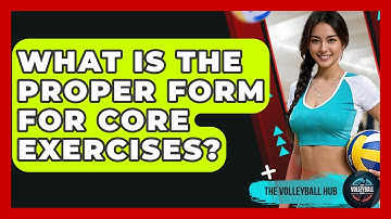 What Is The Proper Form For Core Exercises? - The Volleyball Hub