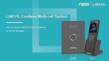 LINKVIL Cordless Multi-cell System- How to Connect W610H Phones in Batches to W710H Manager