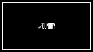 The Foundry: An Introduction