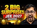 🎁2 Big Surprises for JEE 2027 Droppers✨| Harsh Sir