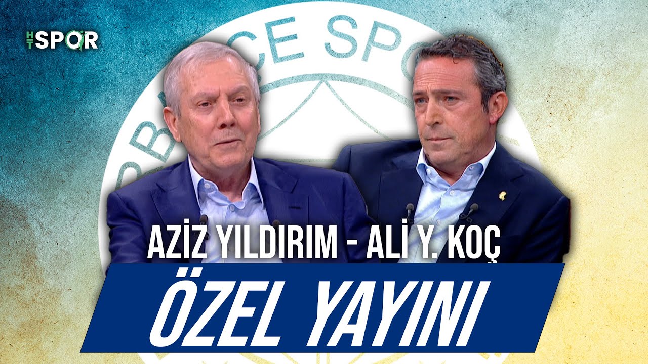 Aziz Yıldırım - Ali Koç Özel Yayını | Tarihi Buluşma