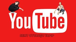 Yutubun Üzerine Semt Oturuşu - Saçmalama Time