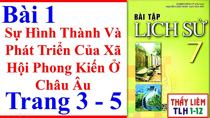 Giải bài tập lịch sử lớp 7 bài 1 năm 2024