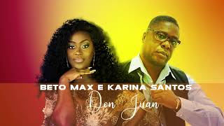 Beto Max E Karina Santos - Don Juan