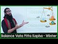 How to Balance Vata Pitta and Kapha in Winter- Charaka Samhita- Hemanta Ritu Charya