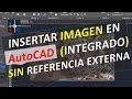 Insertar imagen en AutoCAD sin referencia externa, integrado - embeber incrustar foto