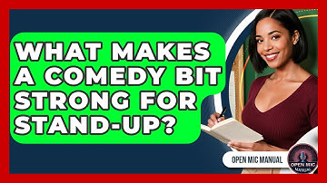 What Makes A Comedy Bit Strong For Stand-up? - Open Mic Manual
