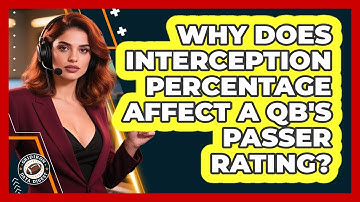 Why Does Interception Percentage Affect A QB