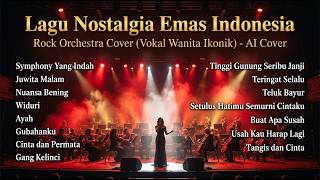 Lagu Nostalgia Emas Indonesia  Rock Orchestra Cover vokal Wanita Ikonik