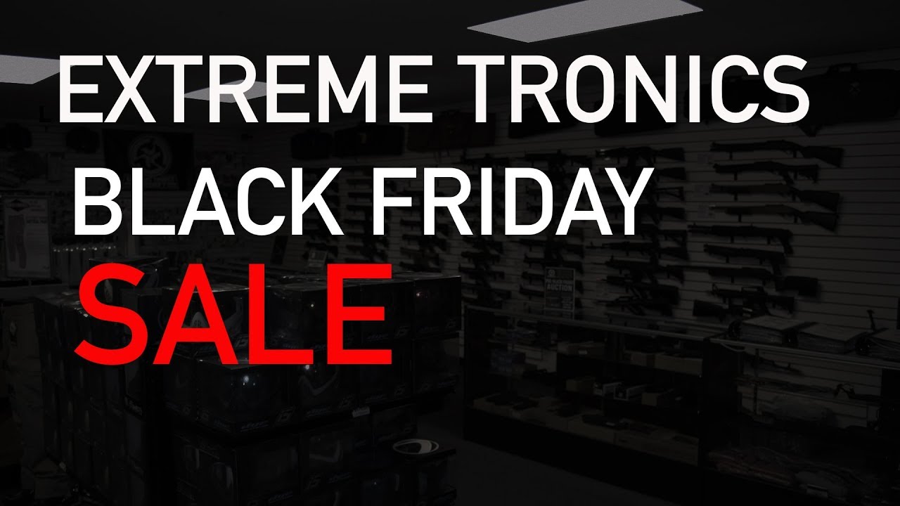 Extreme Tronics Black Friday Sale