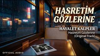 Hasretim Gözlerine - Hayalet Kalpler 