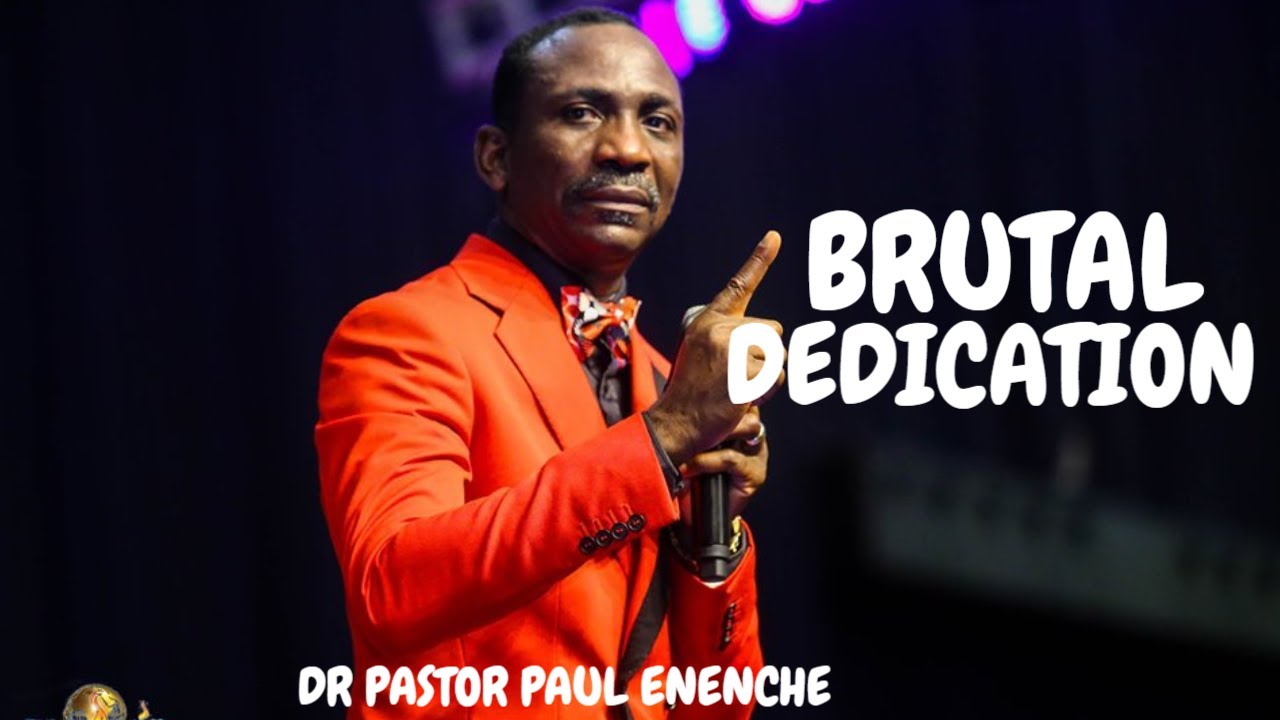 BRUTAL DEDICATION | DR PASTOR PAUL ENENCHE SERMON 2020 - YouTube