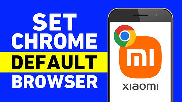 How to Set Chrome as Default Browser on Xiaomi Phones