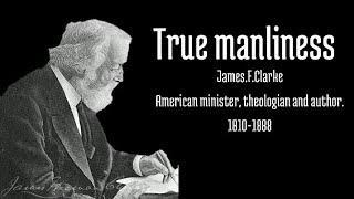 True Manliness by James.F.Clarke ( A Powerful Speech for young men)