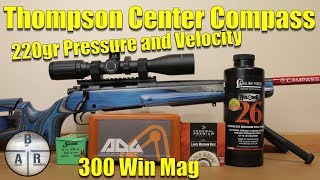 Thompson Center Compass - 300 Win Mag - Sierra 220 gr SMK with Reloder 26