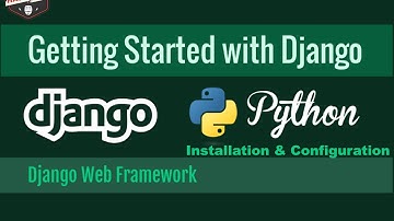 Getting Started Web Development With Python Django { Install | Configure } #Part1