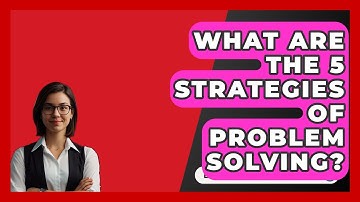 What Are The 5 Strategies Of Problem Solving? - BusinessGuide360.com