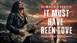It Must Have Been Love (Lyrics) | Roxette Reimagined | Epic Soulful Blues Rock Covers