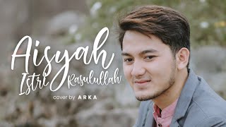 AISYAH RA ISTRI RASULULLAH (cover by) ARKA