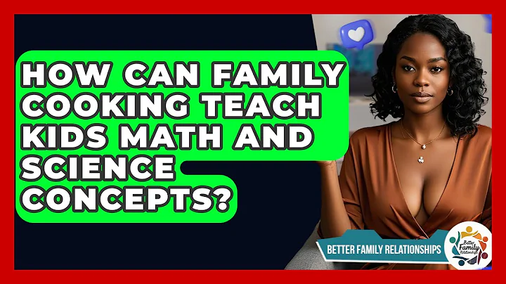 How Can Family Cooking Teach Kids Math And Science Concepts? - Better Family Relationships