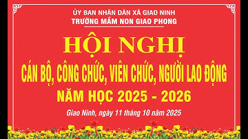 TRƯỜNG MẦM NON GIAO PHONG TỔ CHỨC HỘI NGHỊ CÁN BỌ, CÔNG CHỨC, VIÊN CHỨC,NGƯỜI LAO ĐỘNG NH 2025-2026