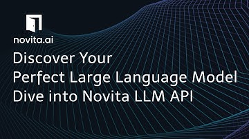 Dive into 6 Novita LLM APIs! Discover Your Perfect Large Language Model