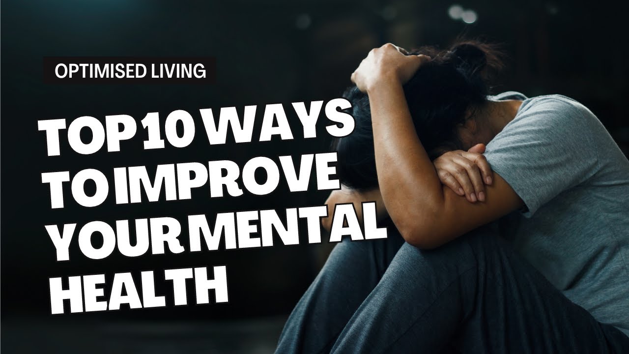 Top 10 Ways to Improve Mental Health - YouTube