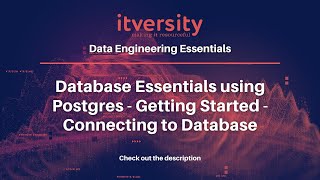Database Essentials using Postgres - Getting Started - Connecting to Postgresql Database